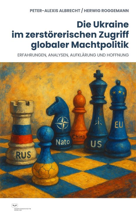 Peter-Alexis Albrecht: Die Ukraine im zerstörerischen Zugriff globaler Machtpolitik, Buch