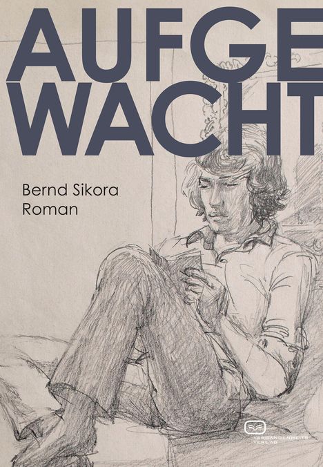 Großer Text: "AUFGEWACHT". Darunter: "Bernd Sikora Roman". Illustration: Mensch liest, sitzt leicht hingelehnt.