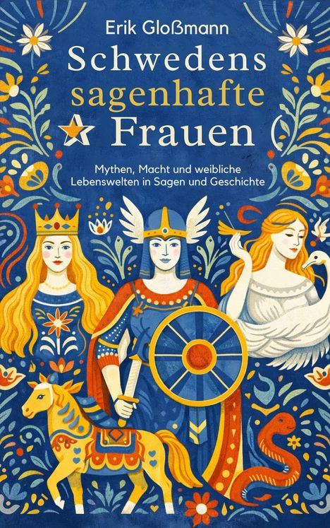 Titel: "Schwedens sagenhafte Frauen." Untertitel: "Mythen, Macht und weibliche Lebenswelten in Sagen und Geschichte." Drei Frauen in farbenfrohen, skandinavischen Mustern.