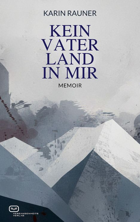 "Karin Rauner. Kein Vaterland in mir. Memoir." Illustration von Bergen in Grautönen mit Verlag-Logo unten links.