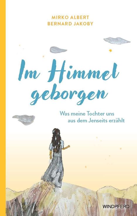"Im Himmel geborgen. Was meine Tochter uns aus dem Jenseits erzählt." Eine Frau steht auf einem Hügel unter Wolken.