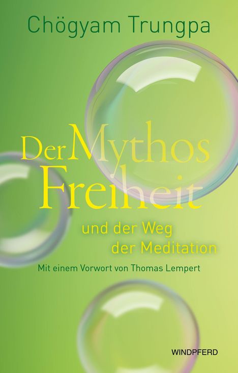 „Der Mythos Freiheit und der Weg der Meditation“ von Chögyam Trungpa, mit Vorwort von Thomas Lempert. Grüner Hintergrund mit Seifenblasen.