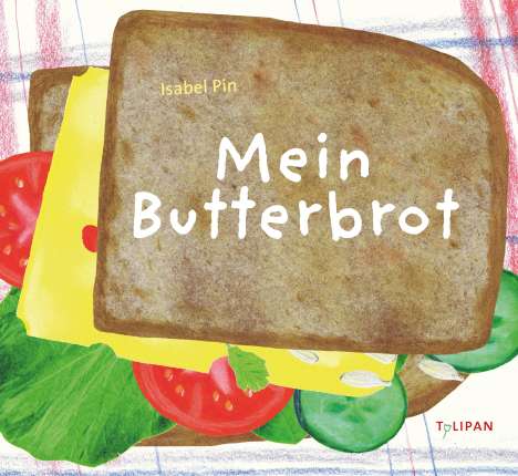 Isabel Pin: Mein Butterbrot, Buch