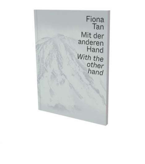 Fiona Tan: Mit der anderen Hand, Buch