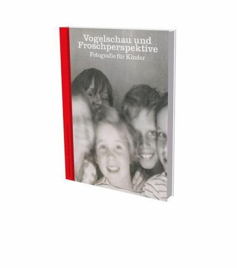 Christine Kühn: Vogelschau und Froschperspektive - Fotografie für Kinder, Buch