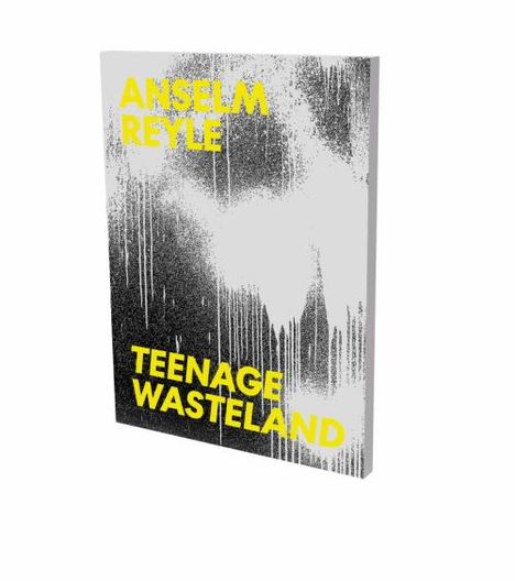 Larissa Kikol: Anselm Reyle: Teenage Wasteland, Buch