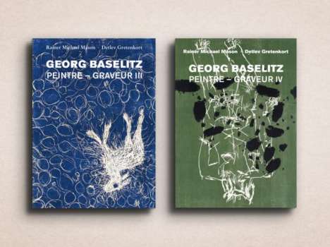 Georg Baselitz: Peintre - Graveur III &amp; IV, 2 Bücher
