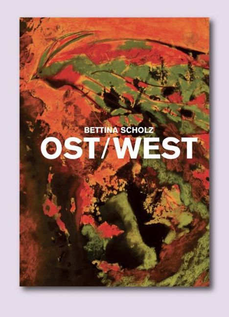 Bettina Scholz: Ost / West, Buch