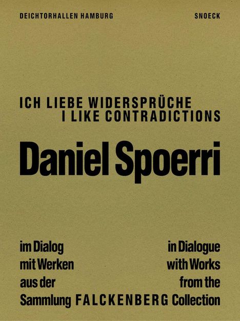 DEICHTORHALLEN HAMBURG. SCHRIFTZUG: ICH LIEBE WIDERSPRÜCHE. DANIEL SPOERRI. IM DIALOG MIT WERKEN AUS DER SAMMLUNG FALCKENBERG.