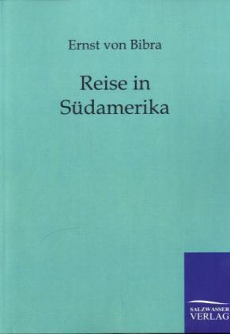 Ernst Von Bibra: Reise in Südamerika, Buch