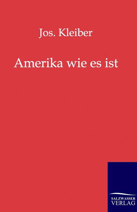 Jos. Kleiber: Amerika wie es ist, Buch