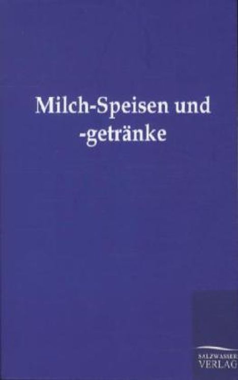 Ohne Autor: Milch-Speisen und -getränke, Buch