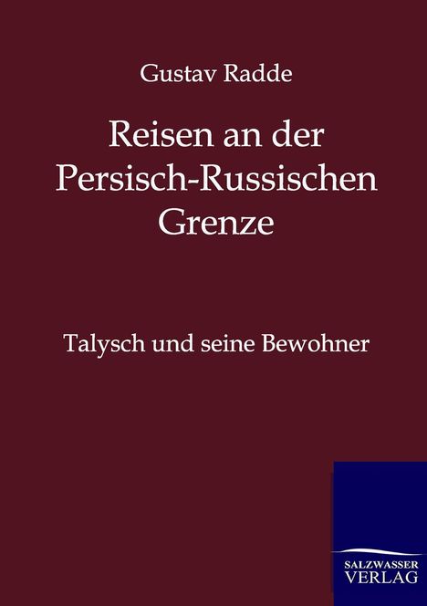 Gustav Radde: Reisen an der Russisch-Persischen Grenze, Buch