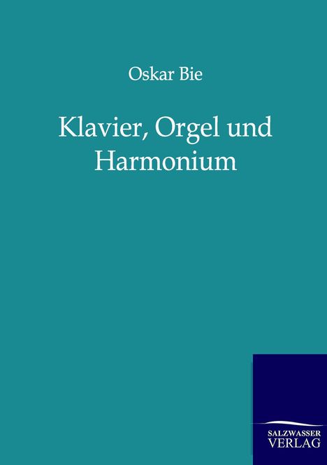Oskar Bie: Klavier, Orgel und Harmonium, Buch