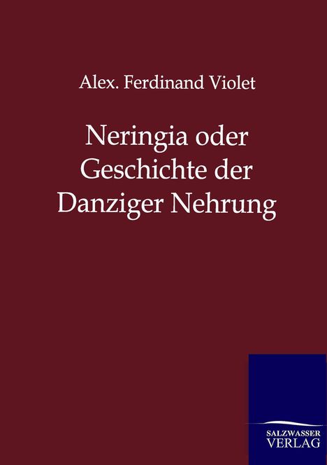 Alex. Ferdinand Violet: Neringia oder Geschichte der Danziger Nehrung, Buch