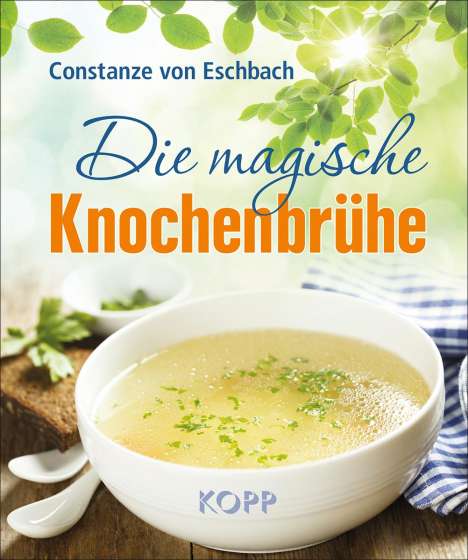 Constanze von Eschbach: Die magische Knochenbrühe, Buch