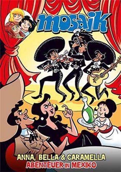 "Mosaik: Anna, Bella & Caramella - Abenteuer in Mexiko". Drei Musiker in Sombreros tanzen, Zuschauer sitzen vorn.