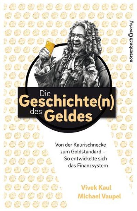 „Die Geschichte(n) des Geldes“ steht groß in der Mitte. Darunter: „Von der Kaurischnecke zum Goldstandard“. Illustration eines Mannes.