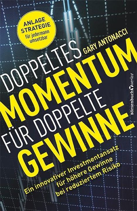 Gary Antonacci: Doppeltes Momentum für doppelte Gewinne, Buch