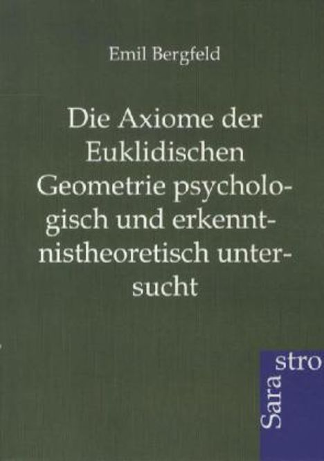 Emil Bergfeld: Die Axiome der Euklidischen Geometrie psychologisch und erkennt-nistheoretisch untersucht, Buch