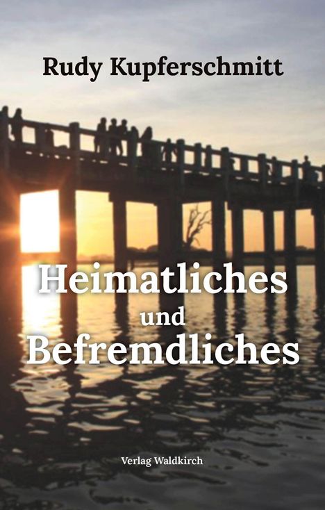 Rudy Kupferschmitt: Heimatliches und Befremdliches, Buch