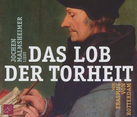 Erasmus von Rotterdam: Das Lob der Torheit, 3 CDs