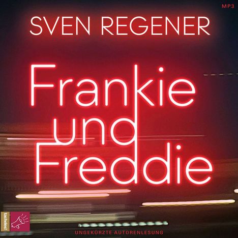Text: "SVEN REGENER", "Frankie und Freddie", "UNKÜRZTE AUTORENLESUNG". Rote, leuchtende Schrift auf dunklem Hintergrund.