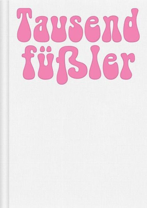 Der Text "Tausendfüßler" ist in großen, rosa Buchstaben gestaltet.