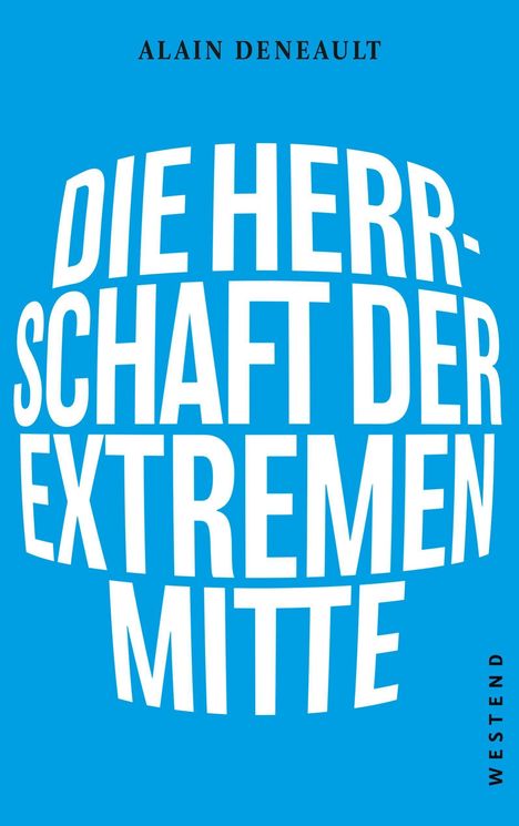 Alain Deneault: Die Herrschaft der extremen Mitte, Buch