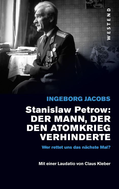 Ingeborg Jacobs: Stanislaw Petrow: Der Mann, der den Atomkrieg verhinderte, Buch