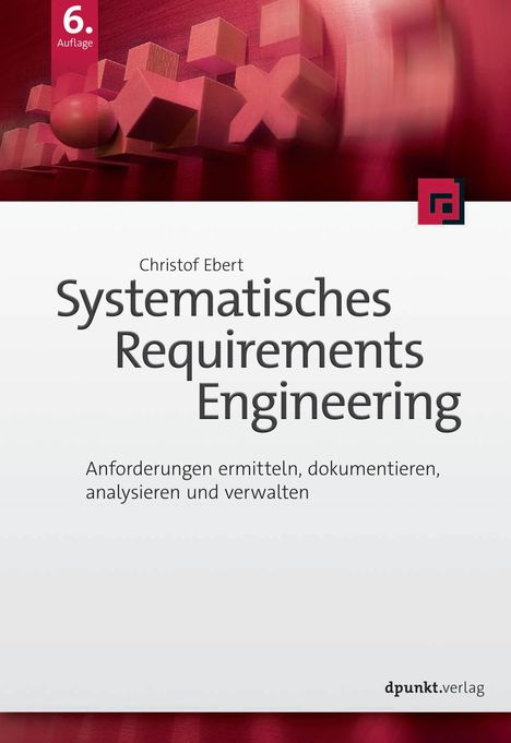Christof Ebert: Ebert, C: Systematisches Requirements Engineering, Buch