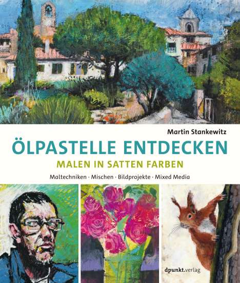 Martin Stankewitz: Ölpastelle entdecken - Malen in satten Farben, Buch
