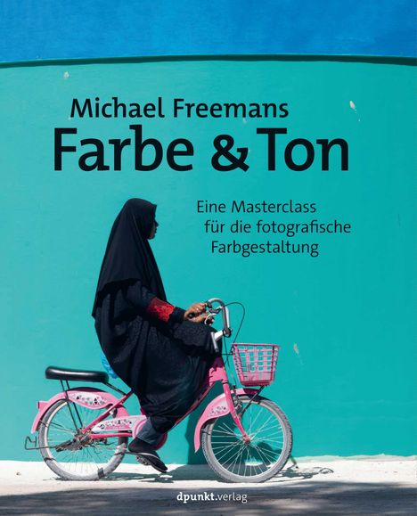 Michael Freeman: Michael Freemans Farbe &amp; Ton, Buch
