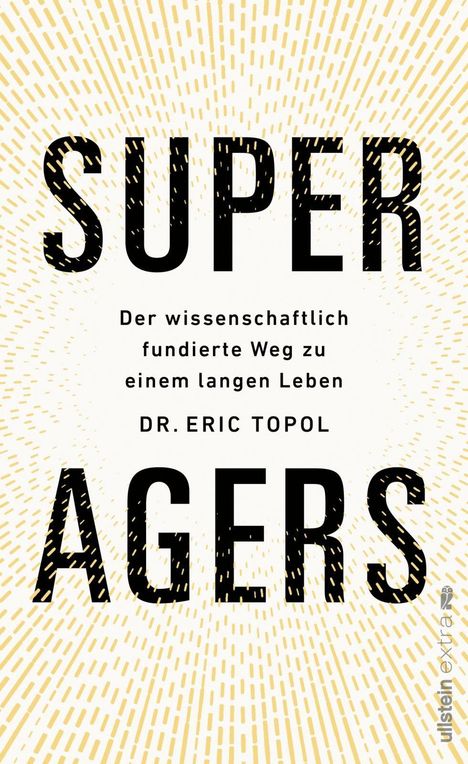 "SUPER AGERS" in großen Buchstaben, darunter "Der wissenschaftlich fundierte Weg zu einem langen Leben" von Dr. Eric Topol. Im Hintergrund strahlenartige Linien.