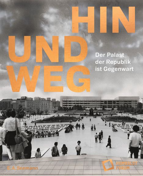 Hin und weg - der Palast der Republik ist Gegenwart, Buch