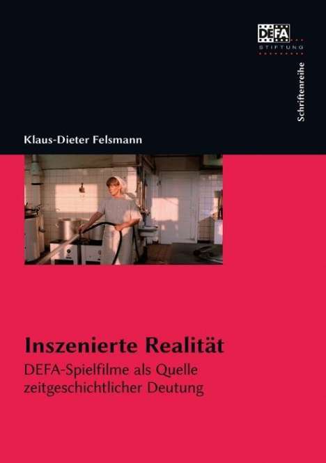 Klaus-Dieter Felsmann: Felsmann, K: Inszenierte Realität, Buch