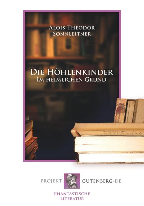 Alois Theodor Sonnleitner: Die Höhlenkinder - Im heimlichen Grund, Buch