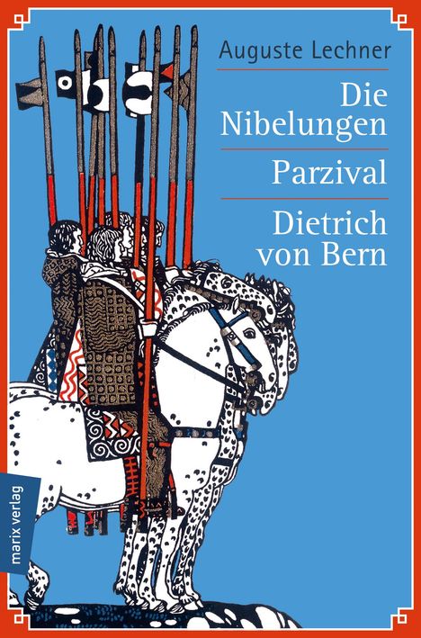Auguste Lechner: Die Nibelungen - Parzival - Dietrich von Bern, Buch