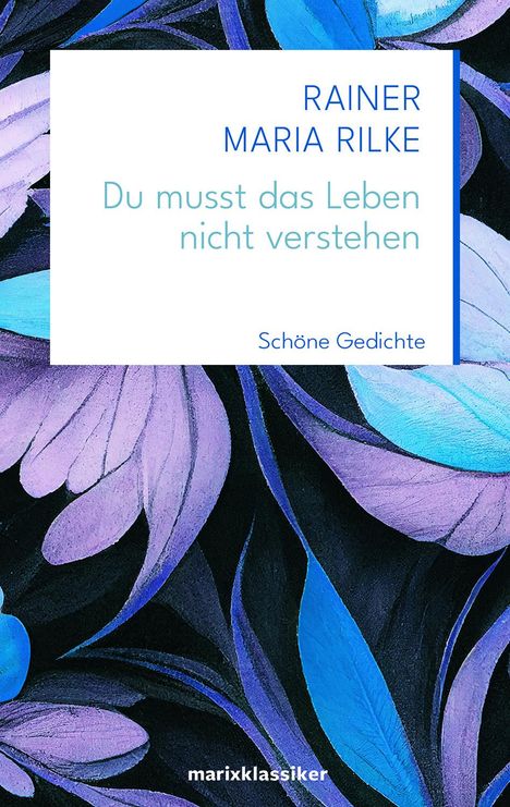 Rainer Maria Rilke: Du musst das Leben nicht verstehen, Buch