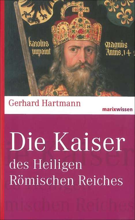 Gerhard Hartmann: Die Kaiser des Heiligen Römischen Reiches, Buch
