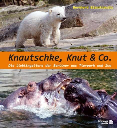 Bernd Blaszkiewitz: Knautschke, Knut &amp; Co., Buch