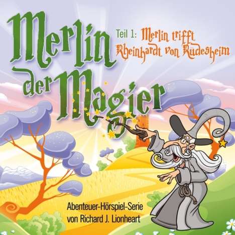 Richard J. Lionheart: Merlin der Magier - Merlin trifft Rheinhardt von Rüdesheim, Audio-CD. Teil.1, CD