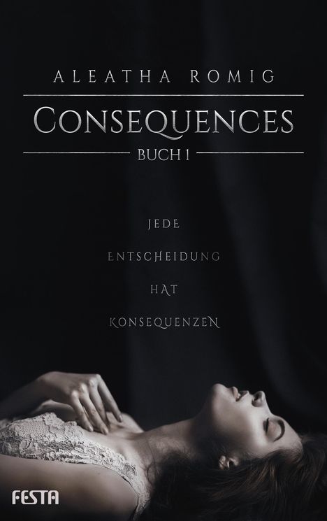 Aleatha Romig: Romig, A: Consequences - Buch 1, Buch