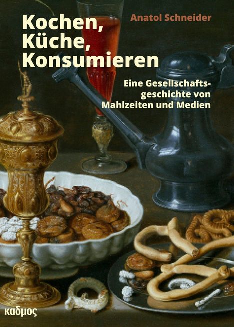 „Kochen, Küche, Konsumieren“ von Anatol Schneider. Illustration mit antiken Gefäßen und Gebäck auf einem Tisch.