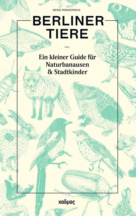 Text: "Berliner Tiere. Ein kleiner Guide für Naturbanausen & Stadtkinder." Illustration von Tieren auf hellem Hintergrund.