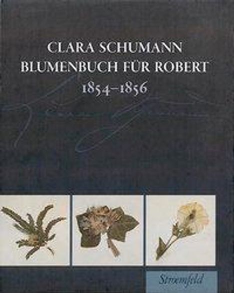 Clara Schumann: Blumenbuch für Robert 1854 - 1856, Buch