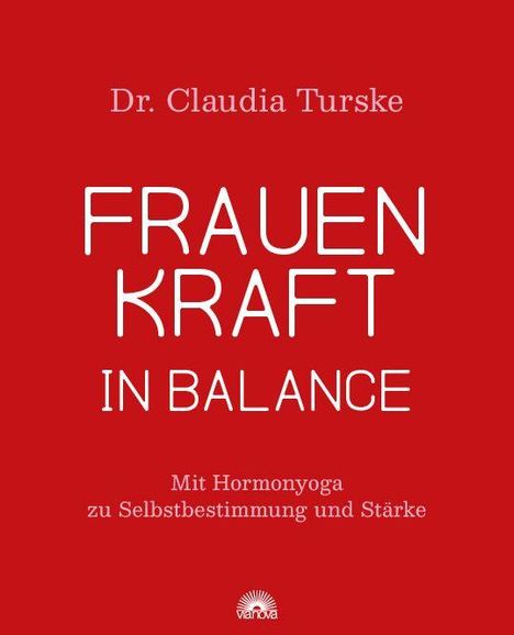 Dr. Claudia Turske: FRAUENKRAFT IN BALANCE. Mit Hormonyoga zu Selbstbestimmung und Stärke. Roter Hintergrund.