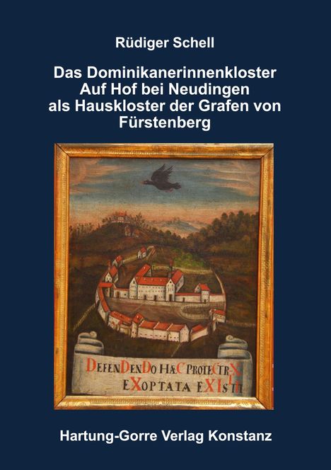 Rüdiger Schell: Das Dominikanerinnenkloster Auf Hof bei Neudingen als Hauskloster der Grafen von Fürstenberg, Buch