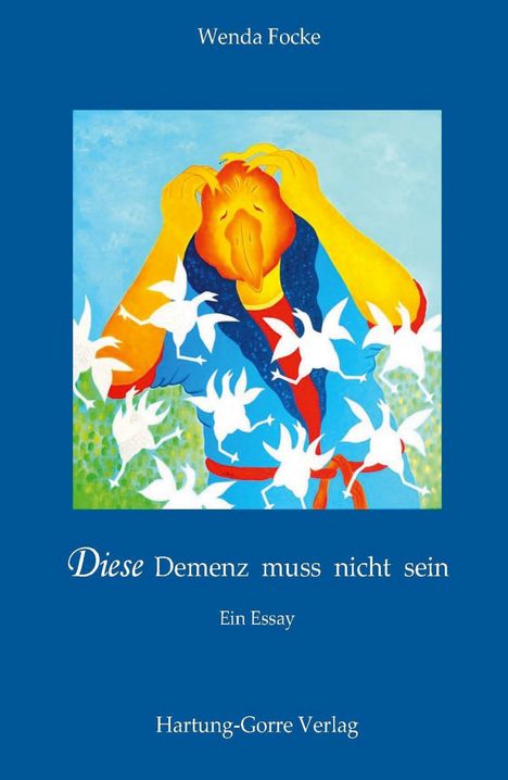 Titel: "Diese Demenz muss nicht sein". Ein Essay. Illustration: Mensch mit Vogelkopf, umgeben von weißen Vögeln.