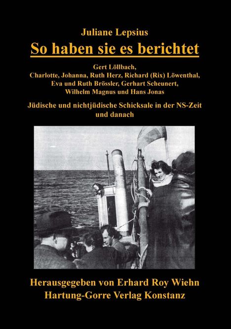 Juliane Lepsius: So haben sie es berichtet. Jüdische und nichtjüdische Schicksale. Herausgegeben von Erhard Roy Wiehn. Unten: Schwarz-weiß Foto von Menschen auf einem Schiff.